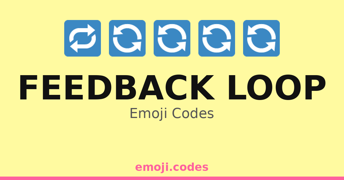 Feedback Loop Emoji Codes 💡🔄🔊 — 187 Combinations to Copy & Paste