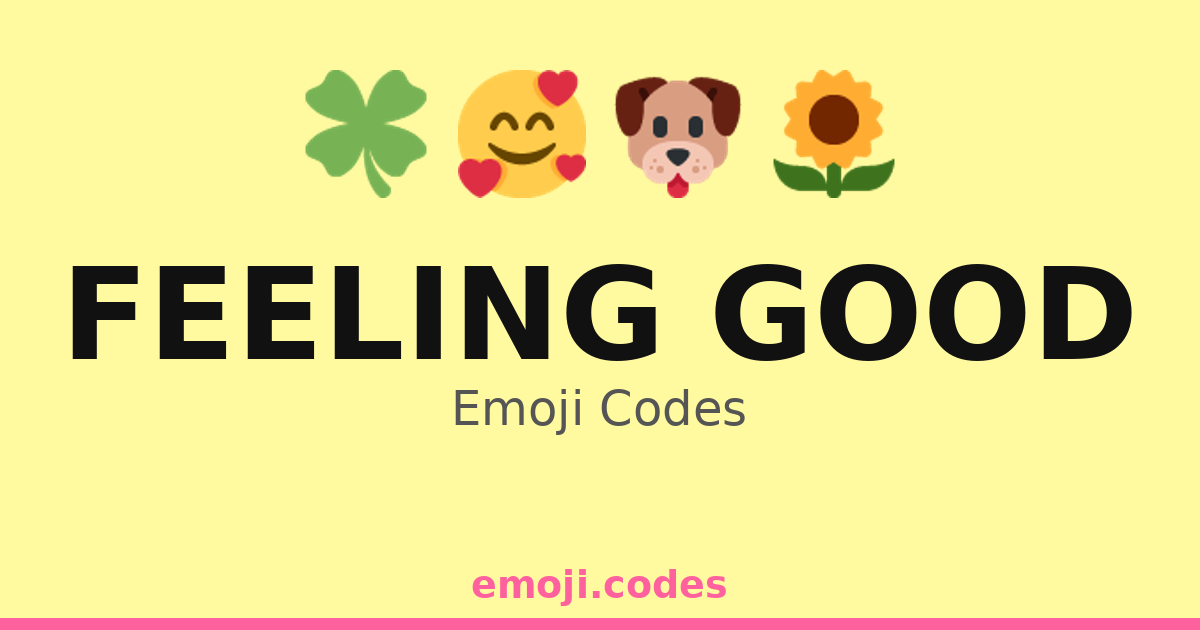 Feel Nice Feeling Good Emoji Codes 🌻☀️🌿 — 136 Combinations to Copy & Paste