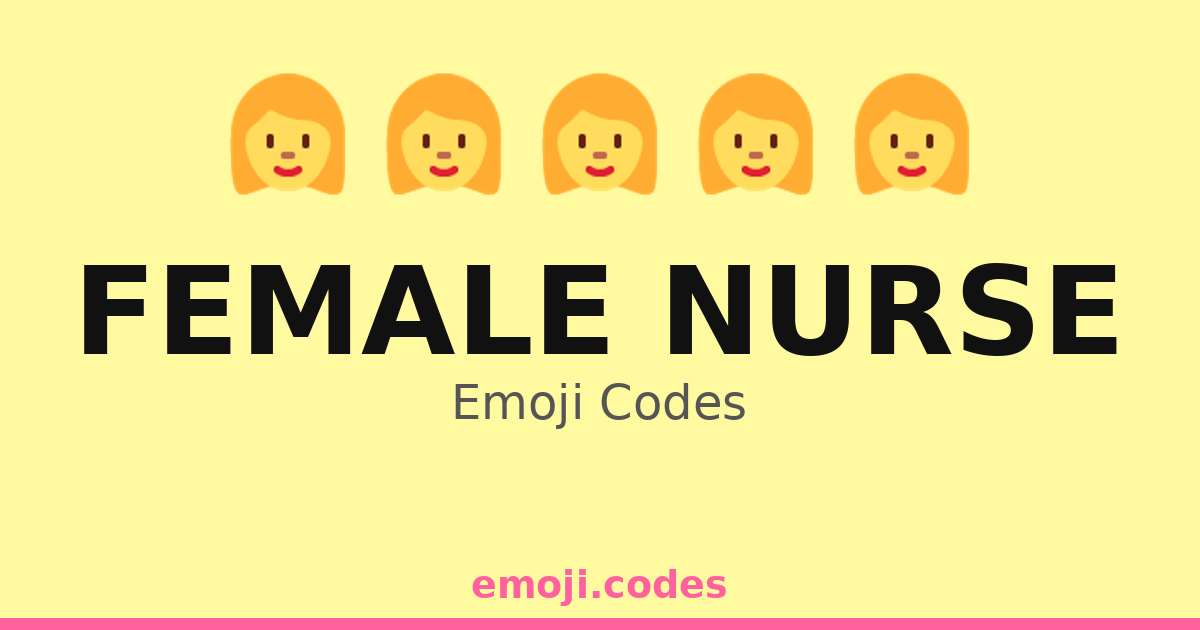 Female Nurse Emoji Codes 👩‍⚕️🌼🌟 — 305 Combinations to Copy & Paste