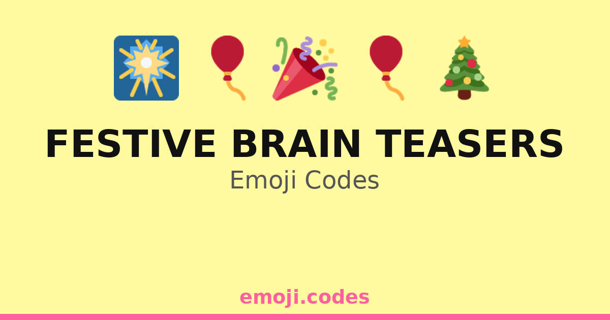 Brain Teasers Code Festive Brain Teasers Emoji Codes 🎁🎉🎄🧠 — 112 Combinations to Copy & Paste