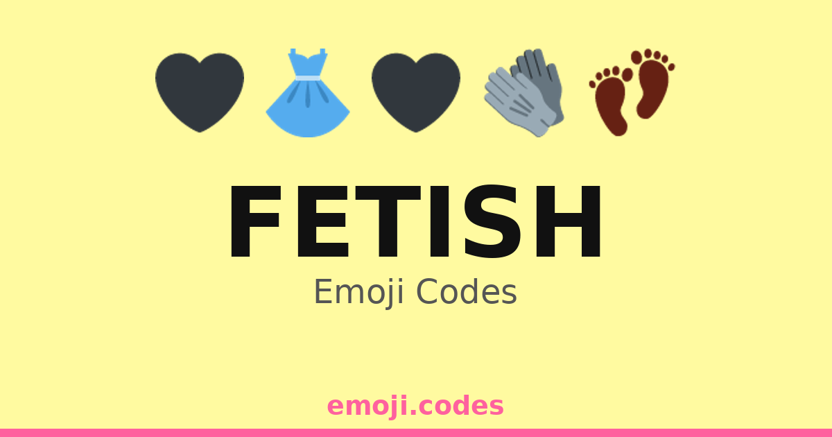 Fetish Emoji Codes 🎉🖤👠 — 207 Combinations to Copy & Paste