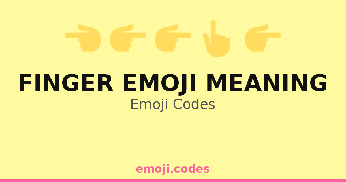 Finger Emoji Meaning Emoji Codes ๐๐๐
โ 161 Combinations to Copy & Paste