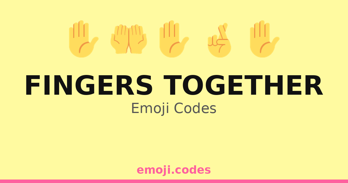Fingers Together Emoji Codes 👆🖐️ — 197 Combinations to Copy & Paste