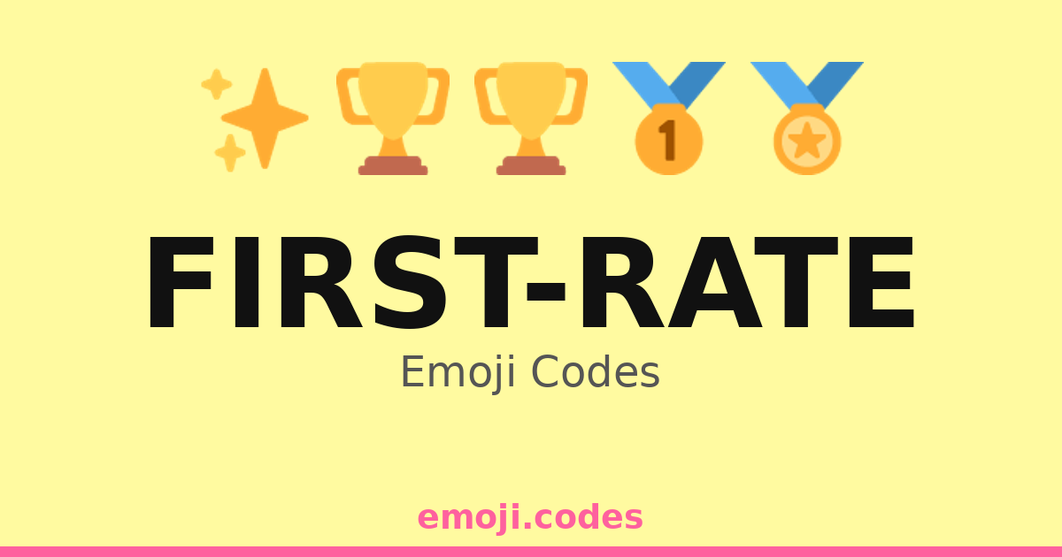 First-Rate Emoji Codes 🌟🎖️🏆🥇 — 207 Combinations to Copy & Paste