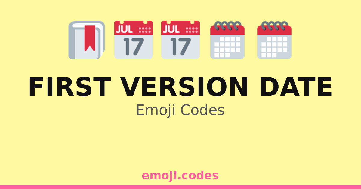 First Version Date Emoji Codes 📅🆕🔖 — 102 Combinations to Copy & Paste