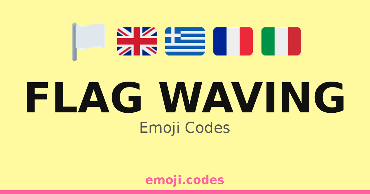 Flag Waving Emoji Codes 🍾 — 224 Combinations to Copy & Paste