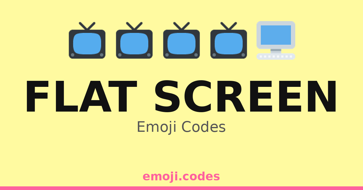 Flat Screen Emoji Codes 📺🎭🎨 — 164 Combinations to Copy & Paste