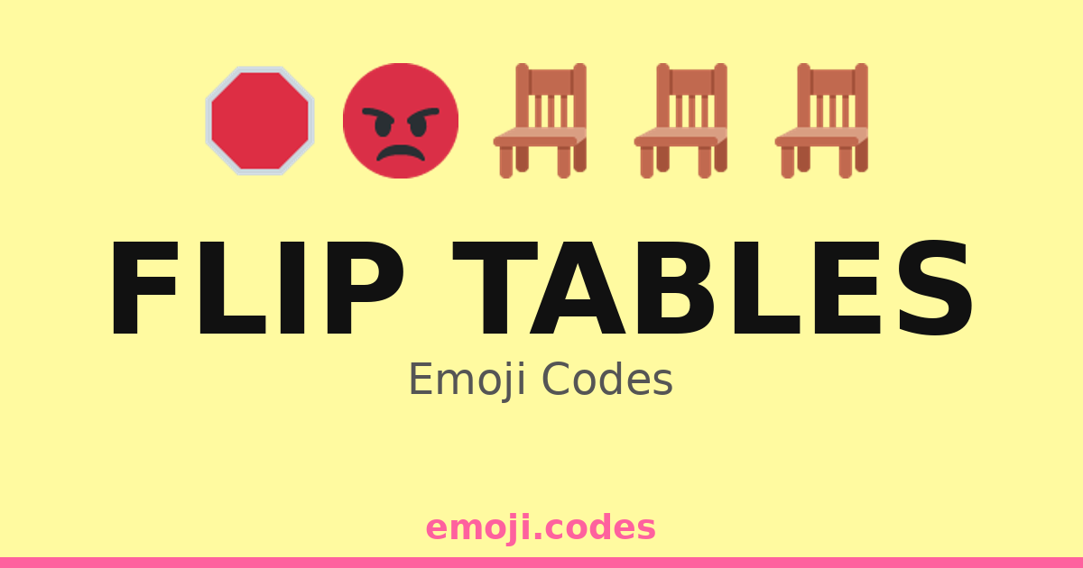 Flip Tables Emoji Codes 💢🪑🔄💣 — 40 Combinations to Copy & Paste