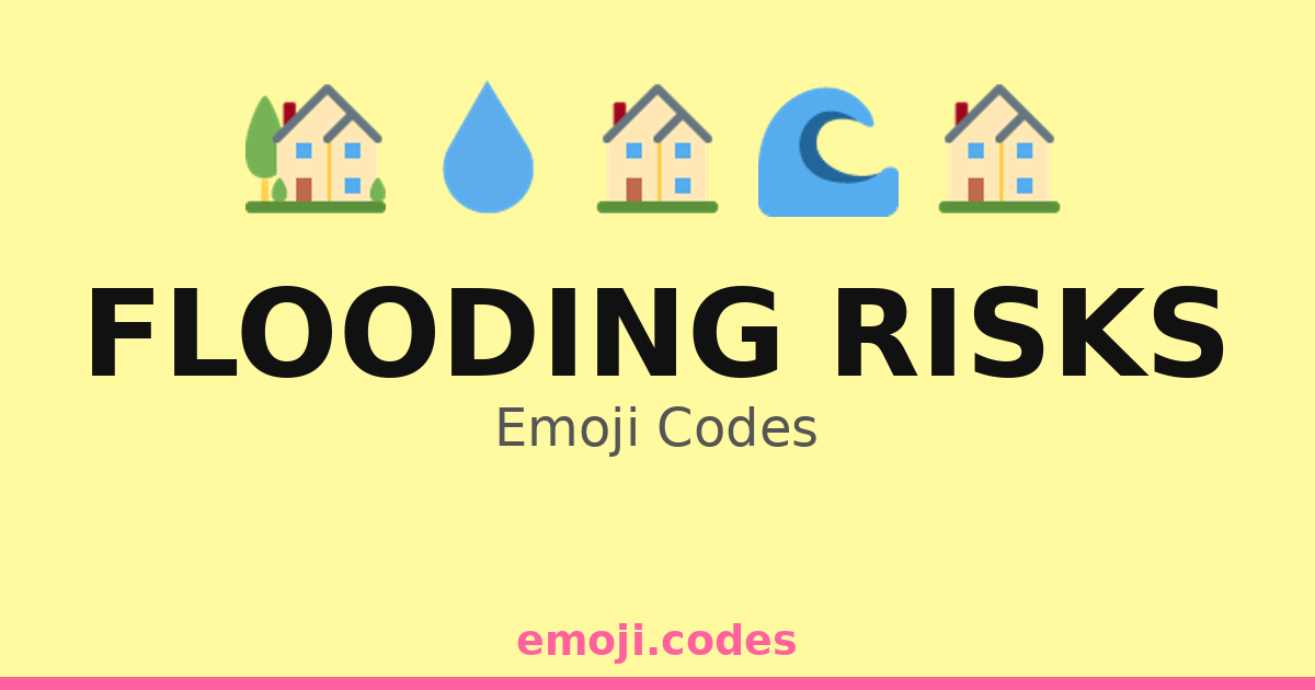 Flooding Risks Emoji Codes ๐๐โ ๏ธ โ 199 Combinations to Copy & Paste
