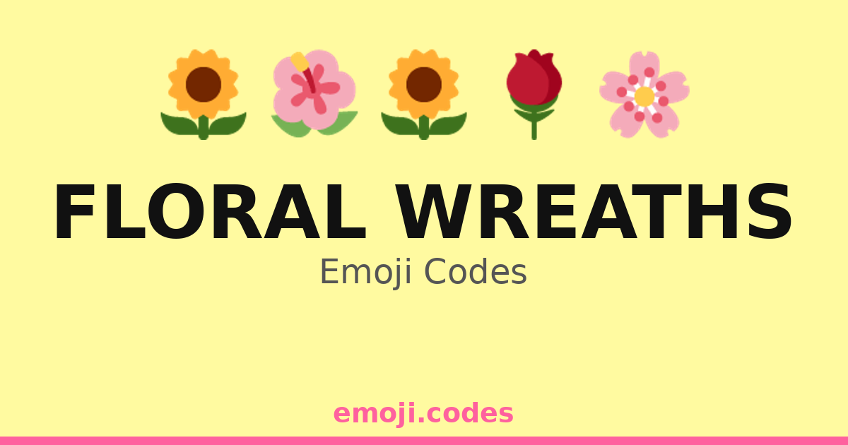 Floral Wreaths Emoji Codes 🌷🌻🌺🍃 — 263 Combinations to Copy & Paste