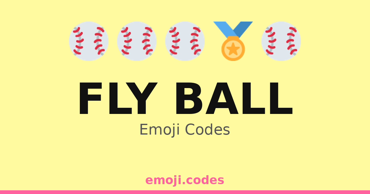 Fly Ball Emoji Codes 🏃‍♀️⚾🎯 — 273 Combinations to Copy & Paste