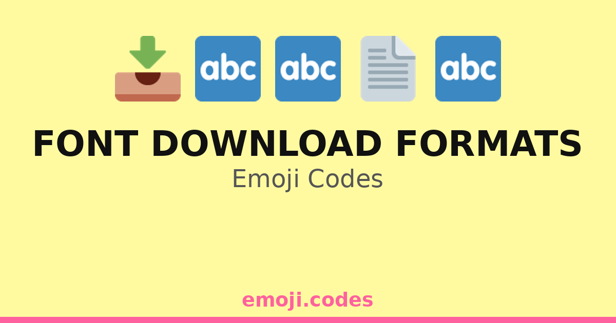 Font Download Formats Emoji Codes 📂🔤📥🖥️ — 44 Combinations to Copy & Paste