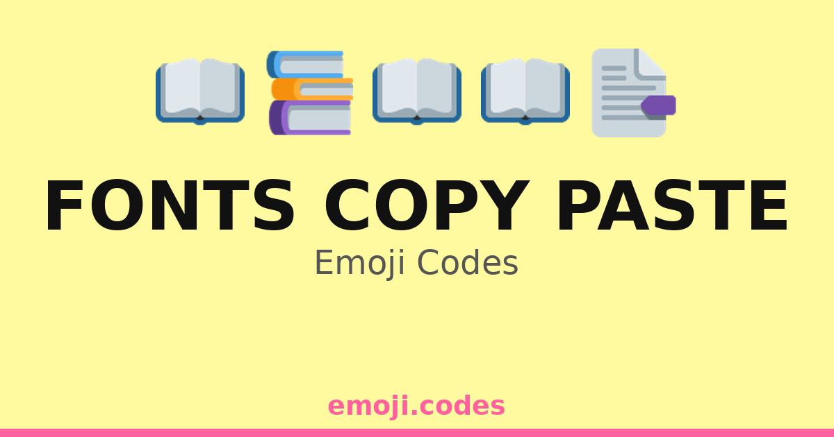 Fonts Copy Paste Emoji Codes 📃🖨️📋 ️ — 317 Combinations to Copy & Paste