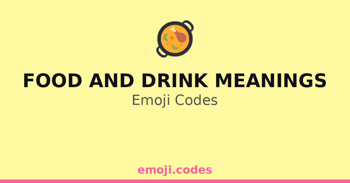 Food And Drink Meanings Emoji Codes 🥘🍚🥣 — 11 Combinations to Copy & Paste