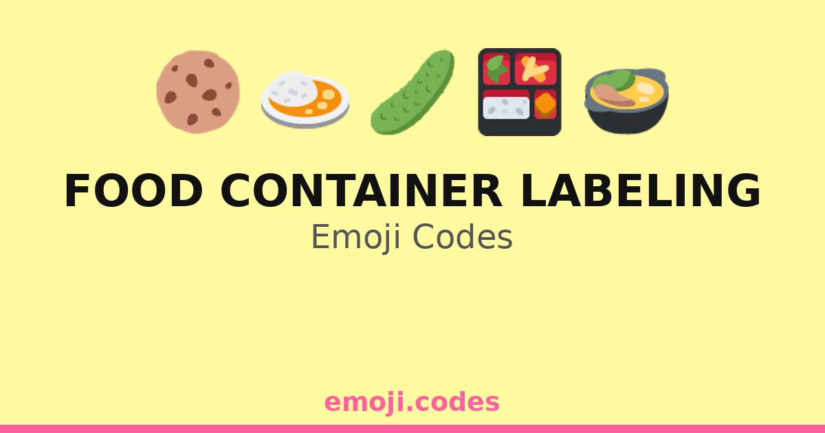 Food Container Labeling Emoji Codes 🌮📋🔖 — 60 Combinations to Copy & Paste