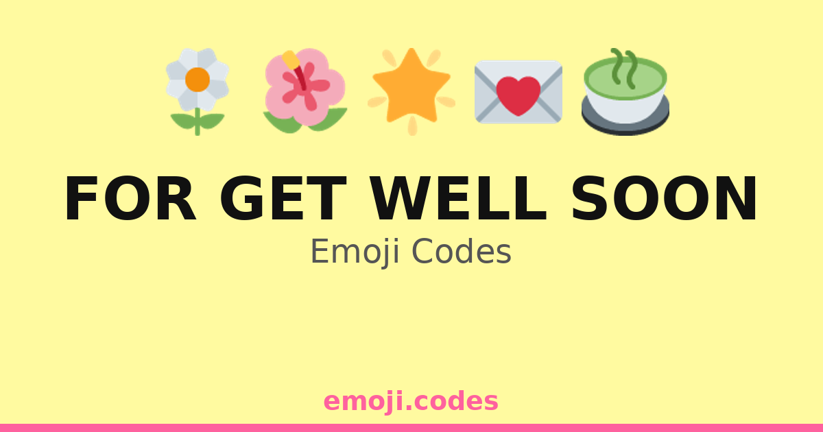 For Get Well Soon Emoji Codes 🌈🍵💖 — 192 Combinations to Copy & Paste