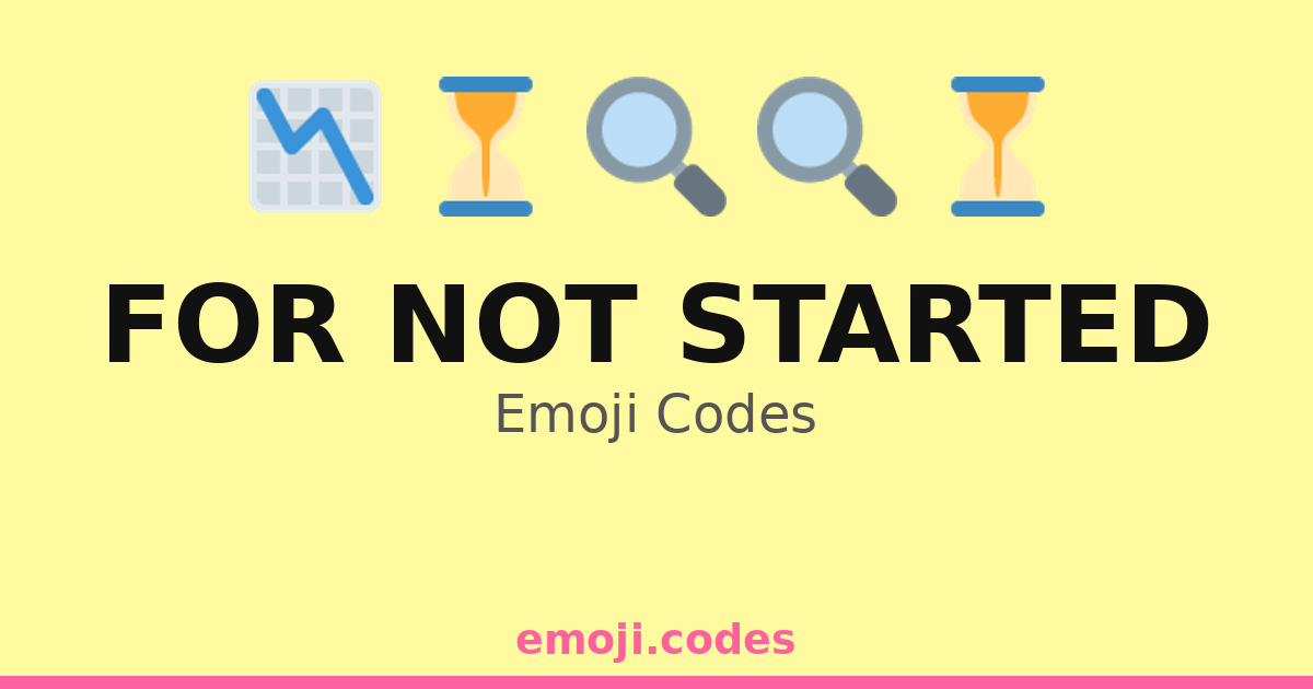 For Not Started Emoji Codes 📅🔄🗒️ — 39 Combinations to Copy & Paste