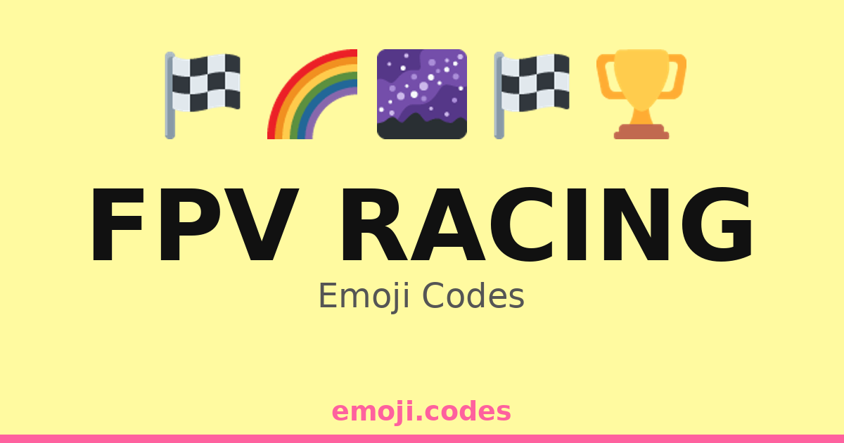 Fpv Racing Emoji Codes 🌈🏁🕹️ — 106 Combinations to Copy & Paste