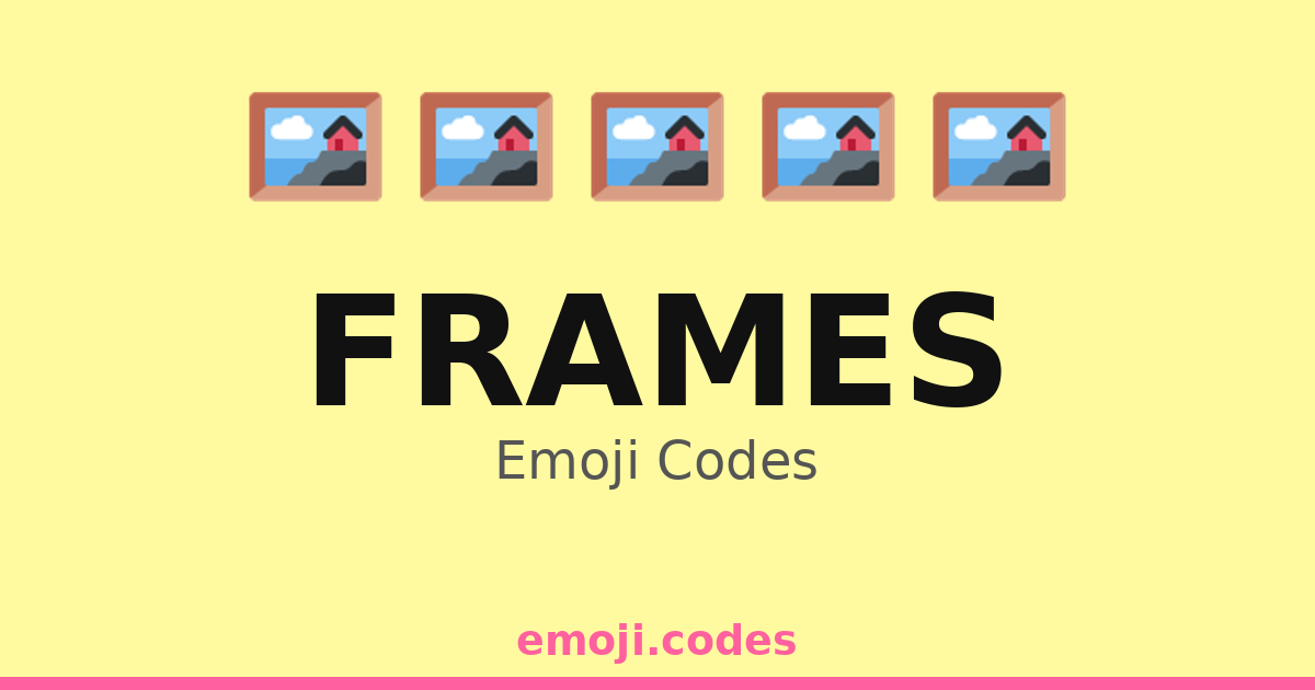 Frames Emoji Codes ๐๏ธ๐ผ๏ธ๐๏ธ โ 273 Combinations to Copy & Paste