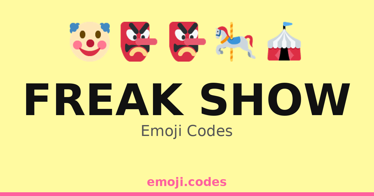 Freak Show Emoji Codes 🎠👽🦷 — 266 Combinations to Copy & Paste