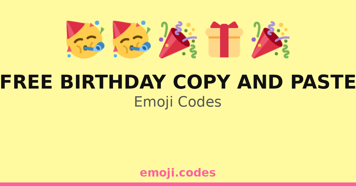 Free Birthday Copy And Paste Emoji Codes 🎁🎊🎉🎂 — 200 Combinations to ...