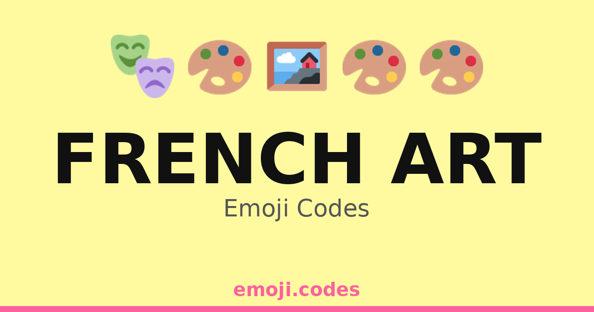 French Art Emoji Codes 🇫🇷🎨🏛️ — 276 Combinations to Copy & Paste