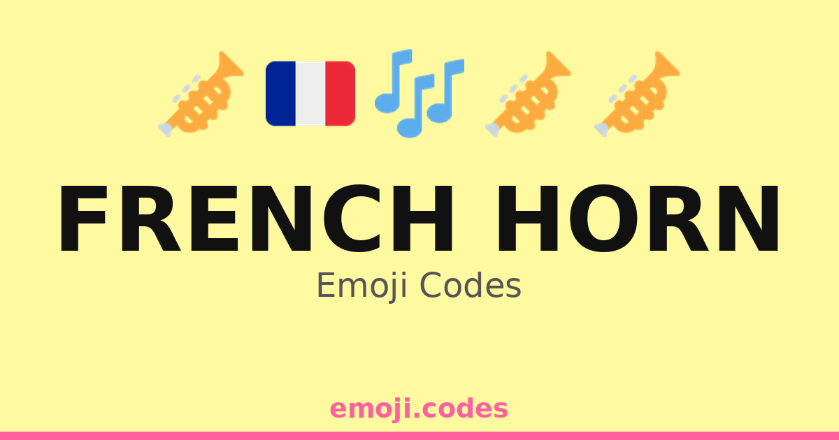 French Horn Emoji Codes 🇫🇷🎺 — 244 Combinations to Copy & Paste