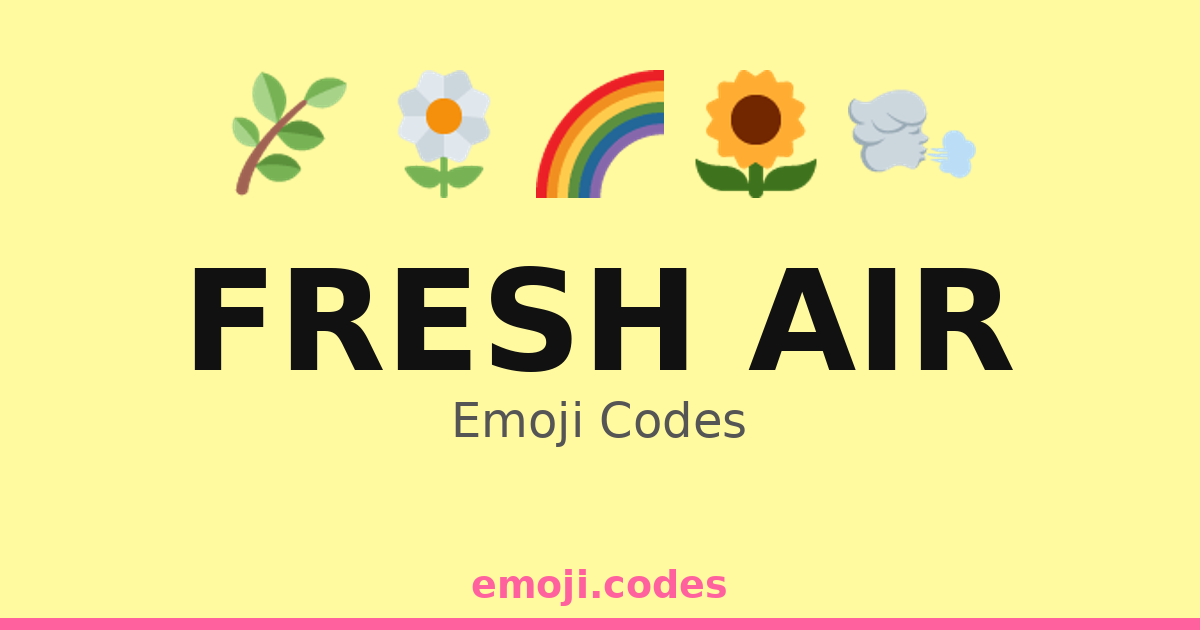 Fresh Air Emoji Codes 🌈🌳🌅 — 139 Combinations to Copy & Paste
