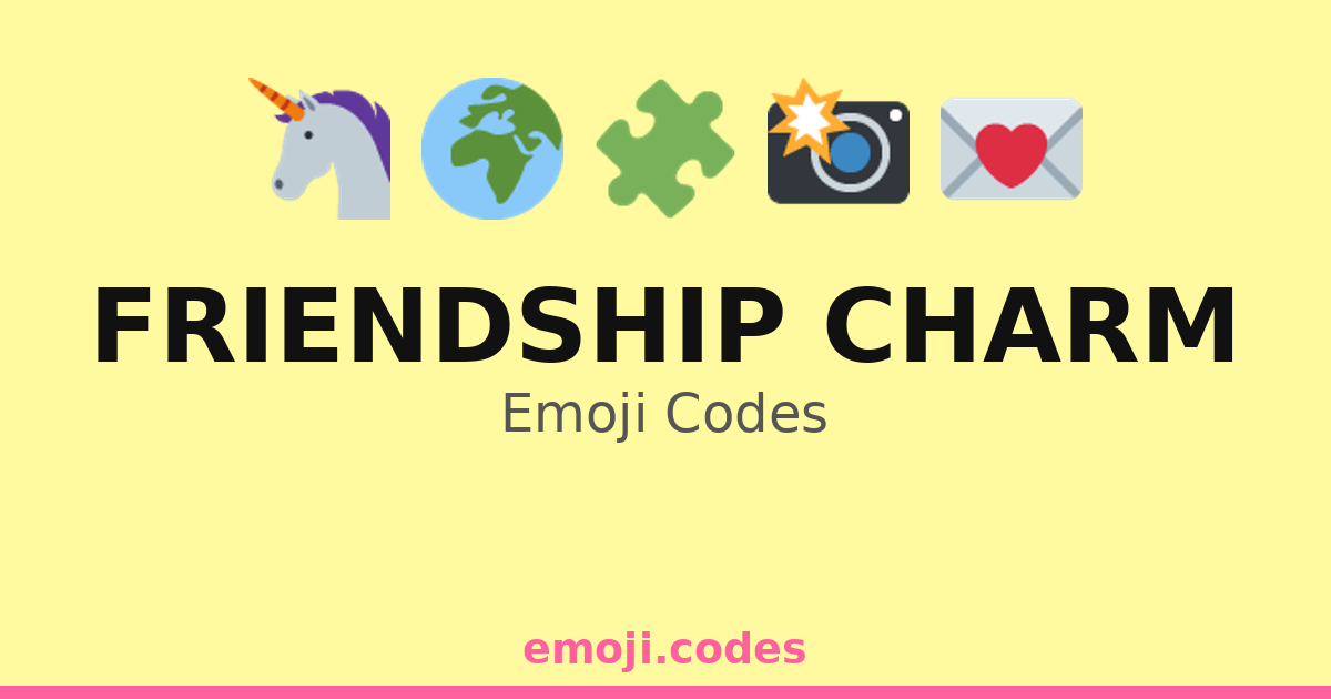 Friendship Charm Emoji Codes 🌈🎈🥳 — 109 Combinations to Copy & Paste