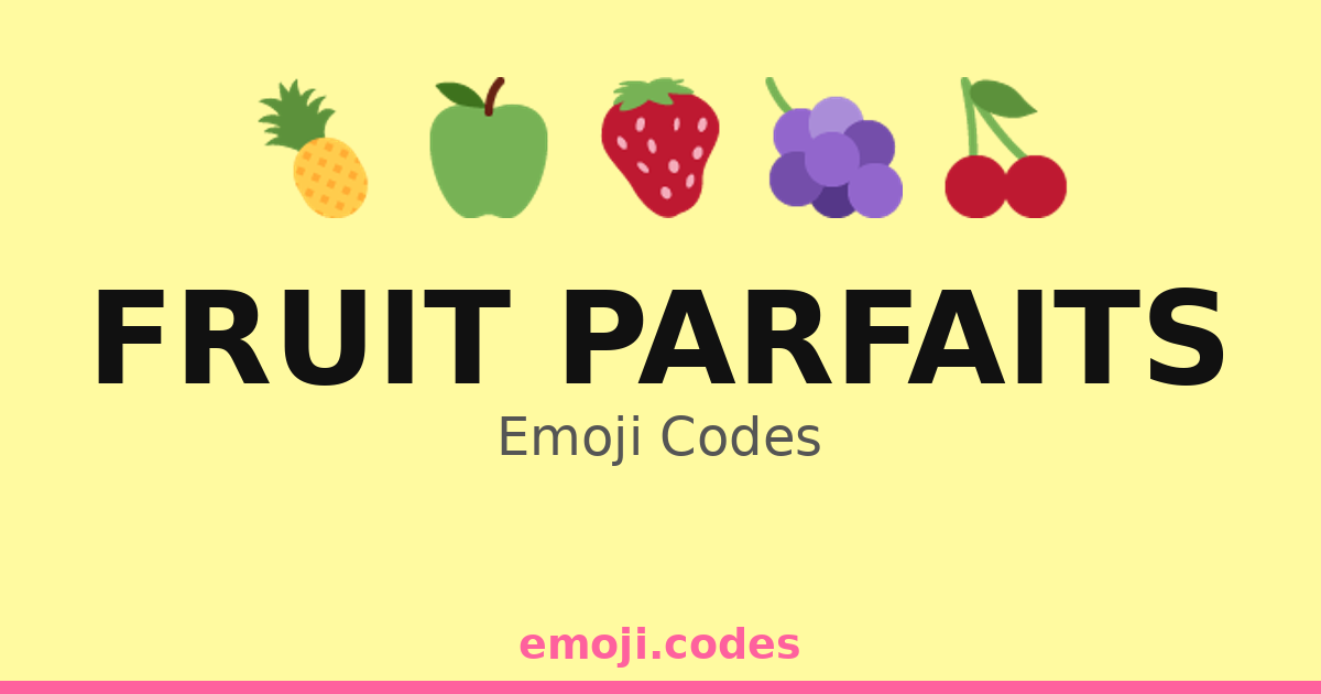 Fruit Parfaits Emoji Codes πππ¦π― β 220 Combinations to Copy & Paste