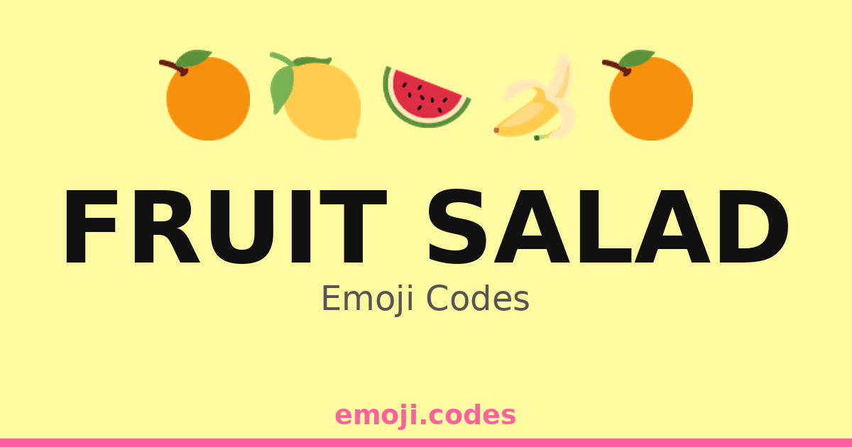 Fruit Salad Emoji Codes 🍇🍍🍓 — 259 Combinations to Copy & Paste