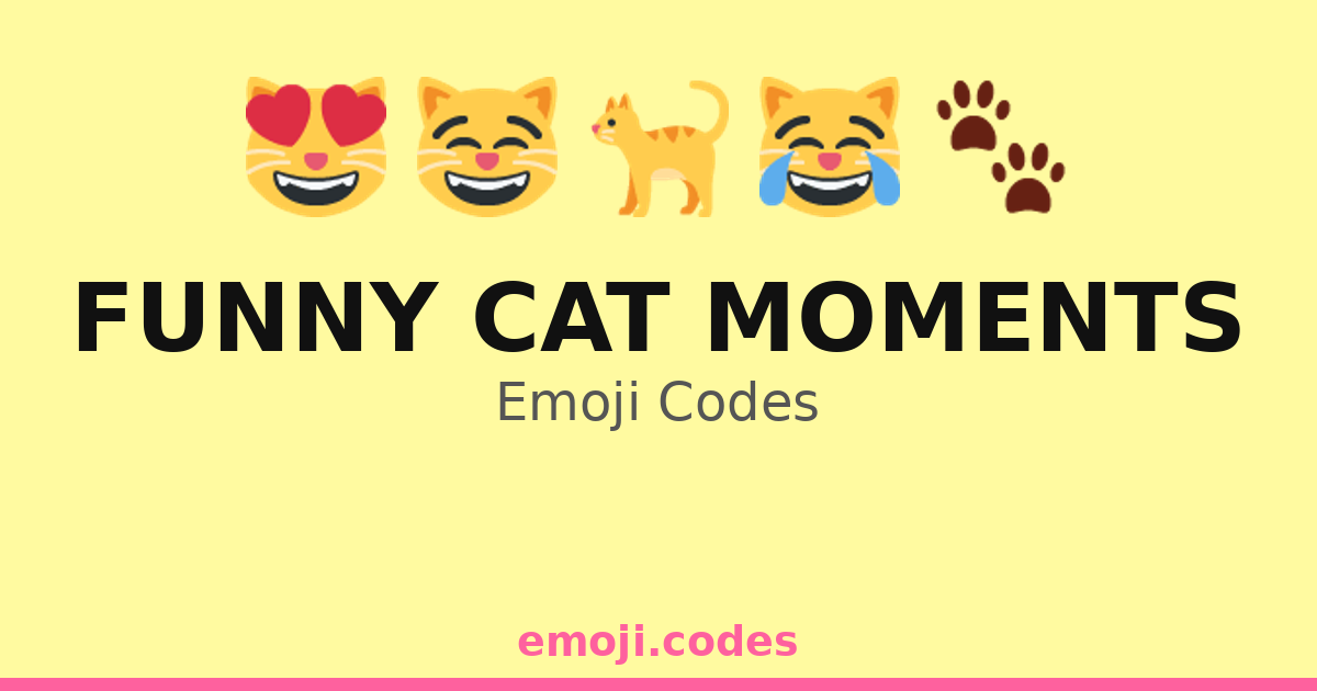 Funny Cat Moments Emoji Codes 🐈🍕😹 — 230 Combinations to Copy & Paste