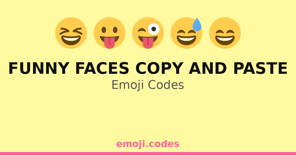 Funny Faces Copy And Paste Emoji Codes 😄😆😅😜 — 213 Combinations to Copy ...