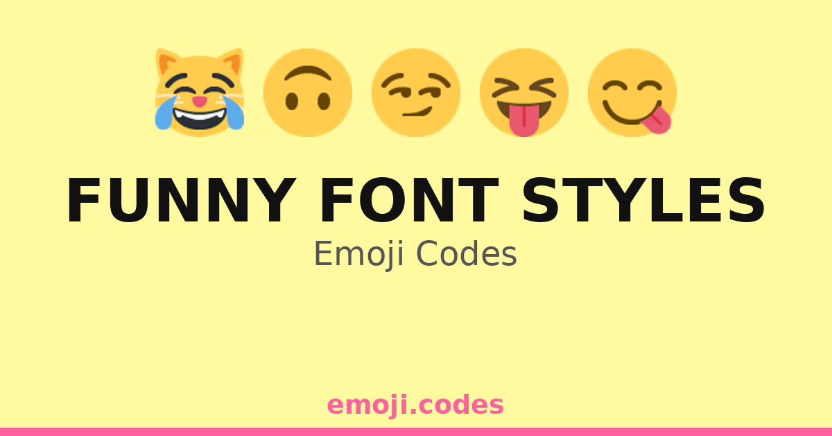 Funny Font Styles Emoji Codes 😂🖊️🎉 — 29 Combinations to Copy & Paste