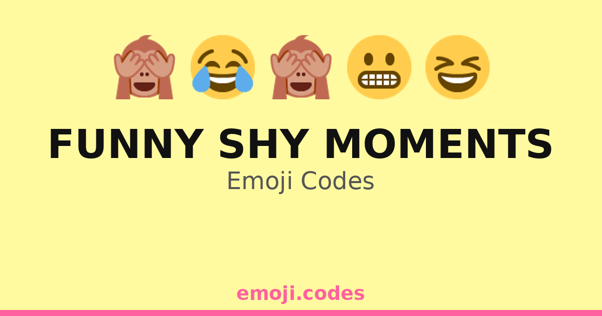 Shy Fun Funny Shy Moments Emoji Codes 😂😳🎊 — 309 Combinations to Copy & Paste