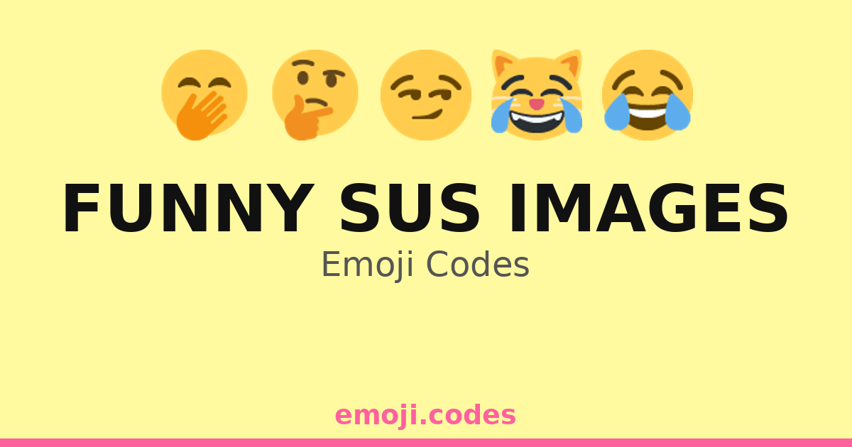 Funny Sus Images Emoji Codes 😂🎤👀 — 410 Combinations to Copy & Paste