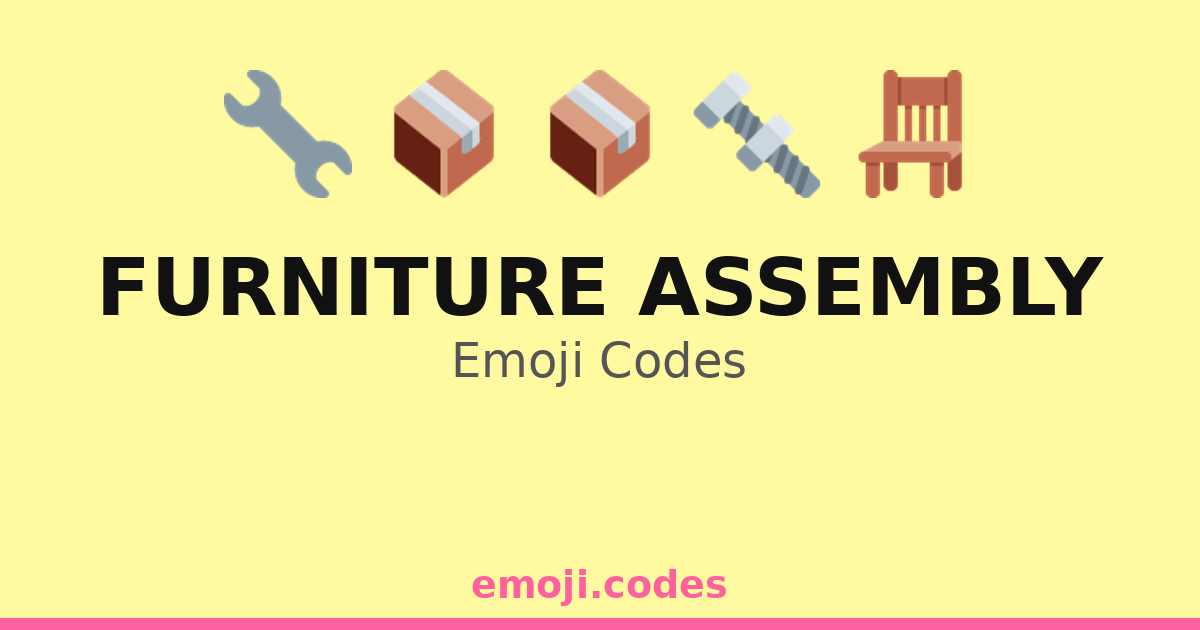 Furniture Assembly Emoji Codes 📦📏🔨 — 72 Combinations to Copy & Paste