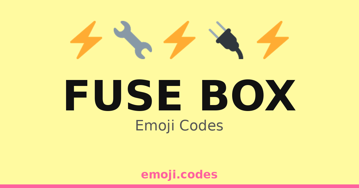 Fuse Box Emoji Codes 🏠⚡🔌🔧🛠️ — 68 Combinations to Copy & Paste