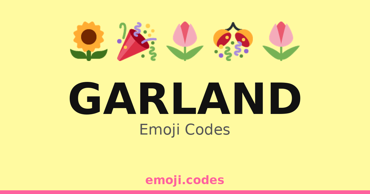 Garland Code Comp Garland Emoji Codes 🌷🌸🎉 — 22 Combinations to Copy & Paste