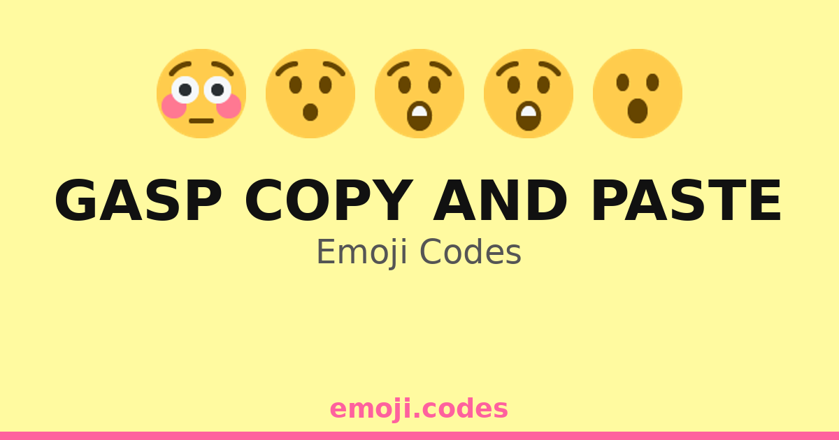 Gasp Copy And Paste Emoji Codes 😧📋📤🖱️ — 500 Combinations to Copy & Paste