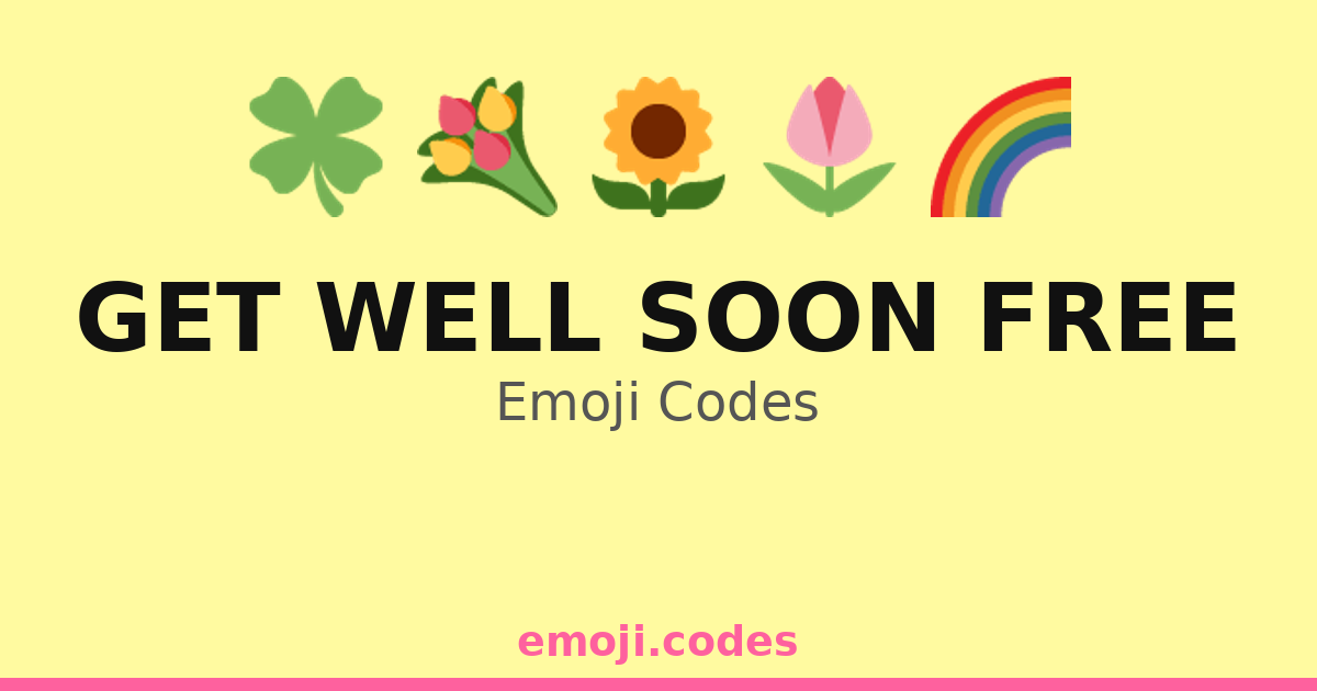 Get Well Soon Free Emoji Codes 🌈🍓🏖️ — 111 Combinations to Copy & Paste