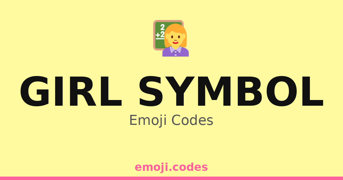 Girl Symbol Emoji Codes 👩‍🏫 — 197 Combinations to Copy & Paste
