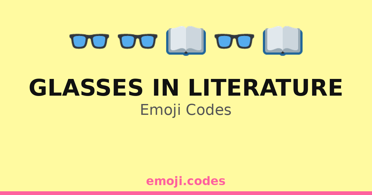 Glasses In Literature Emoji Codes ๐๐๐ฉ โ 102 Combinations to Copy & Paste