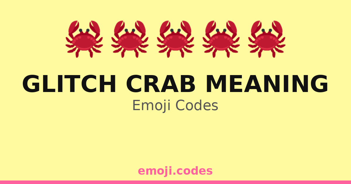 Glitch Crab Meaning Emoji Codes 🦀🌀💥🔄 — 236 Combinations to Copy & Paste
