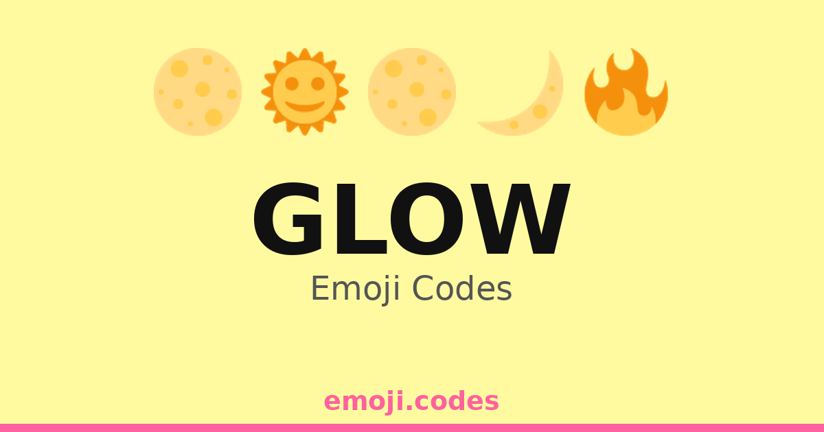 Glow Emoji Codes 🌅💡🌞 — 216 Combinations to Copy & Paste