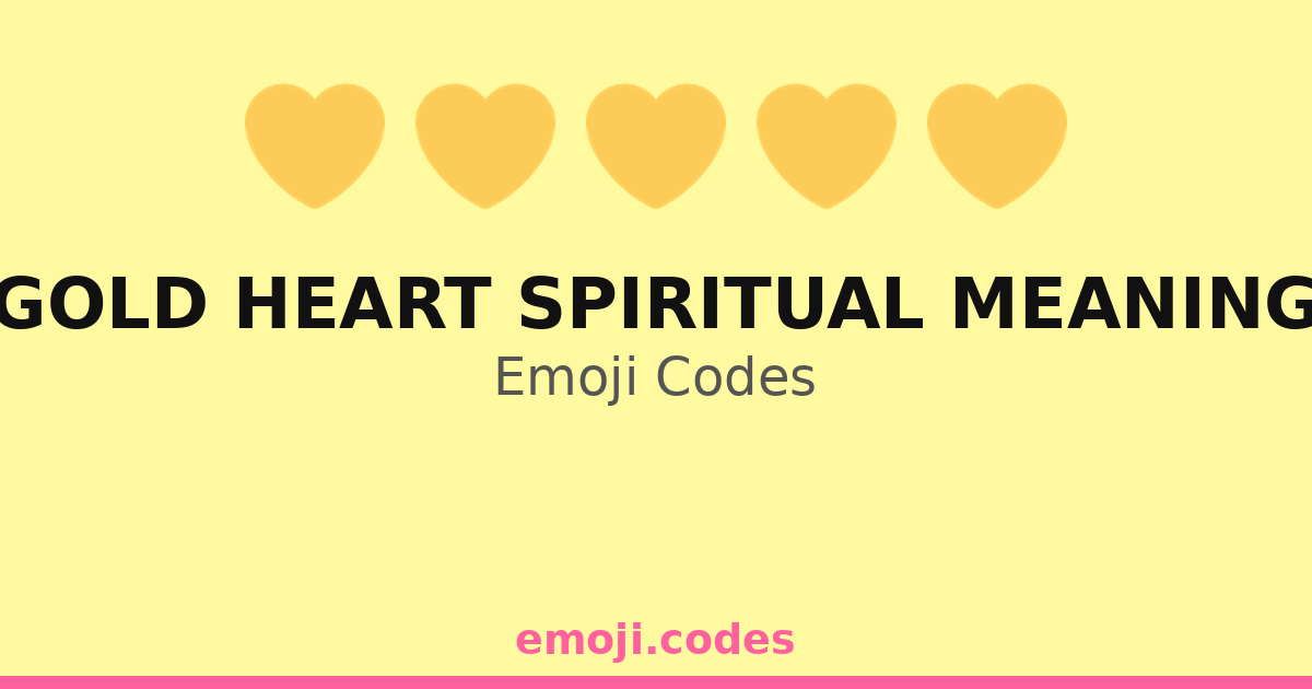 Gold Heart Spiritual Meaning Emoji Codes 💛🌊🏔️ — 124 Combinations to ...