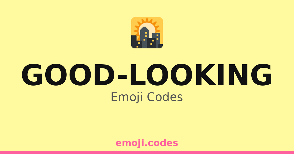 Good-Looking Emoji Codes 🌇🍸 — 128 Combinations to Copy & Paste
