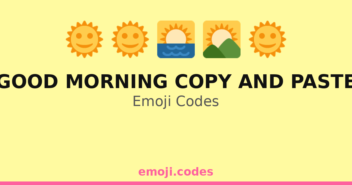 Good Morning Copy And Paste Emoji Codes 🌄🌞🌈🍞 — 160 Combinations to Copy ...