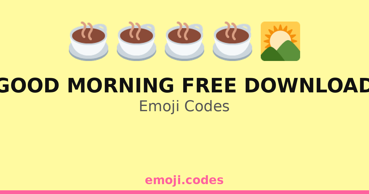 Good Morning Free Download Emoji Codes 🌄🌈🆓 — 34 Combinations to Copy ...