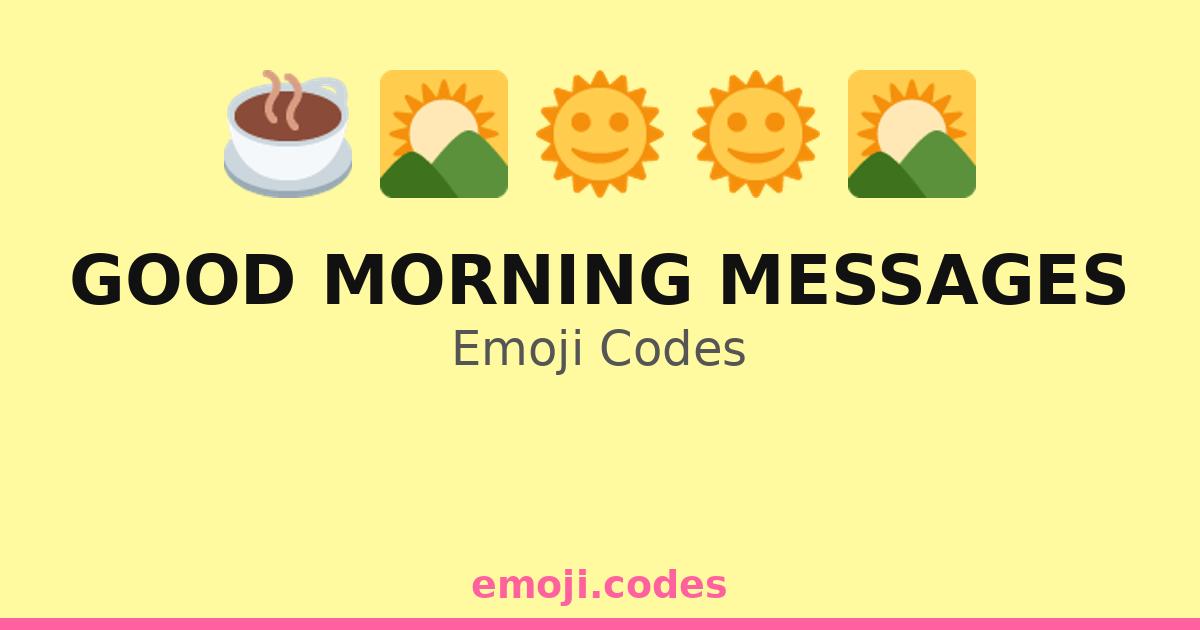 Good Morning Messages Emoji Codes 🌄🌞🥞 — 118 Combinations to Copy & Paste